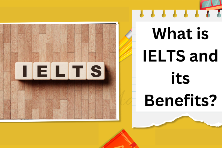 What is IELTS and its Benefits
